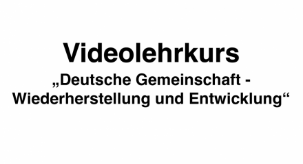 Videolehrkurs "Deutsche Gemeinschaft - Wiederherstellung und Entwicklung"